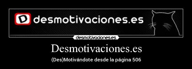 Desmotivaciones.es - (Des)Motivándote desde la página 506