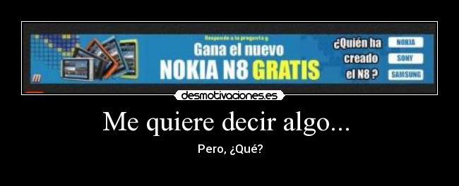 Me quiere decir algo... -