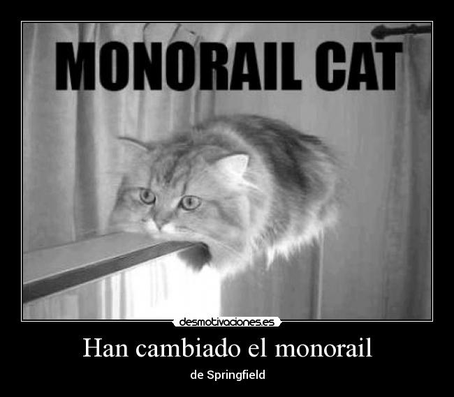 Han cambiado el monorail - 