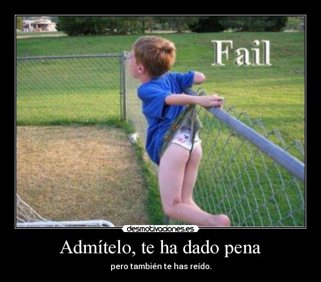 Admítelo, te ha dado pena - pero también te has reído.