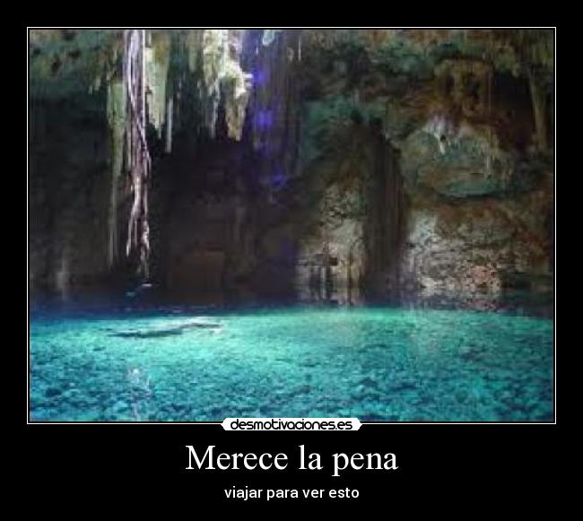 Merece la pena - viajar para ver esto