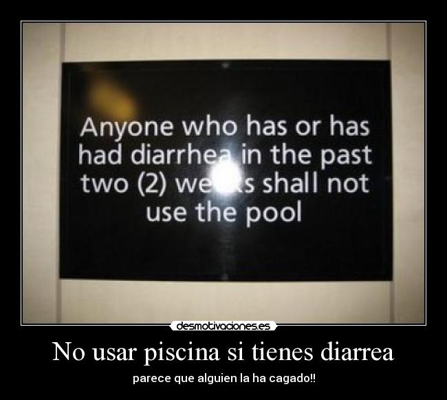 No usar piscina si tienes diarrea - parece que alguien la ha cagado!!