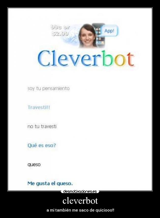cleverbot - a mi también me saco de quiciooo!!