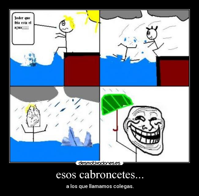 esos cabroncetes... - a los que llamamos colegas.