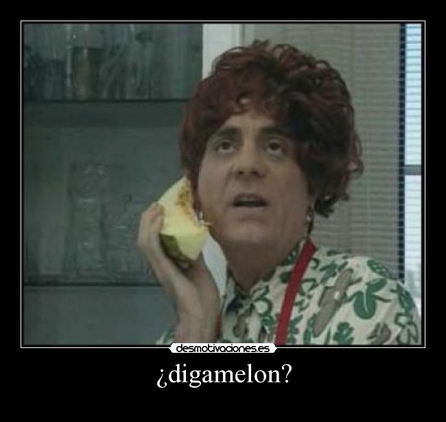 ¿digamelon? -