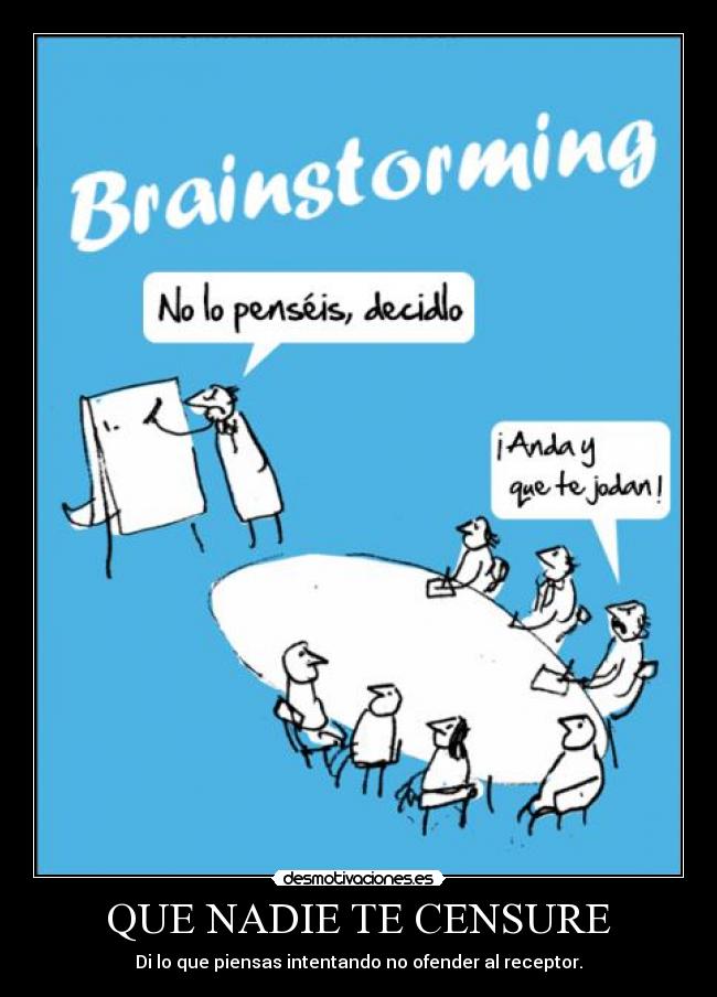 QUE NADIE TE CENSURE - Di lo que piensas intentando no ofender al receptor.