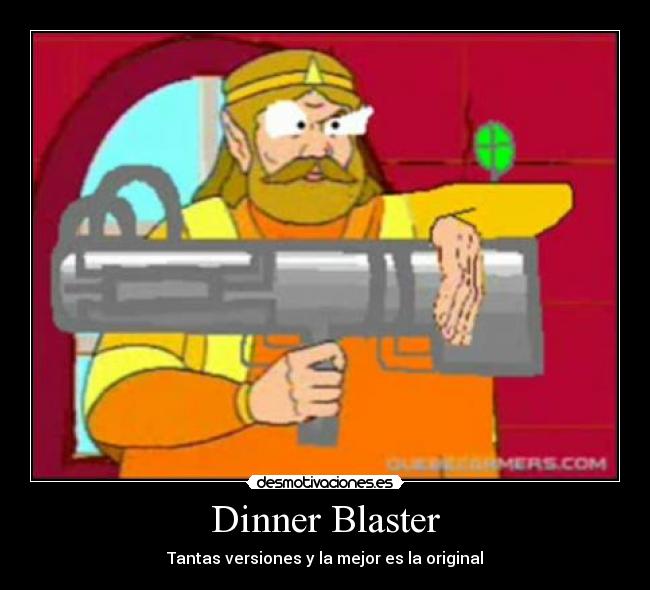 Dinner Blaster - Tantas versiones y la mejor es la original