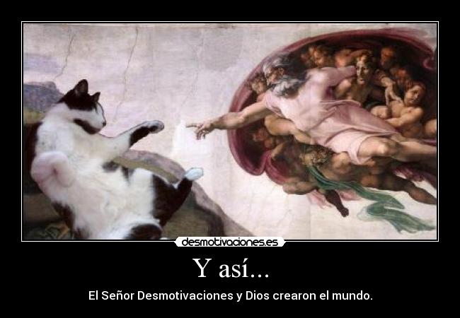 Y así... - El Señor Desmotivaciones y Dios crearon el mundo.
