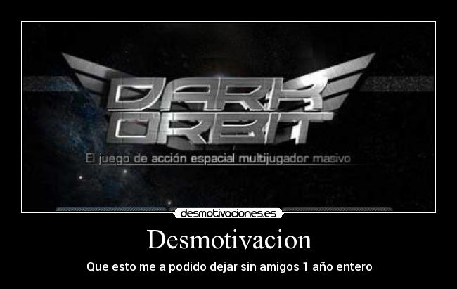 Desmotivacion - Que esto me a podido dejar sin amigos 1 año entero