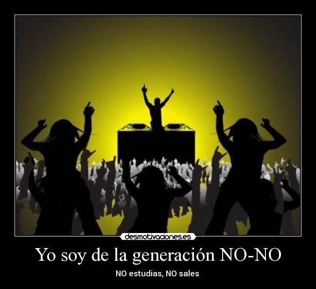 Yo soy de la generación NO-NO - 