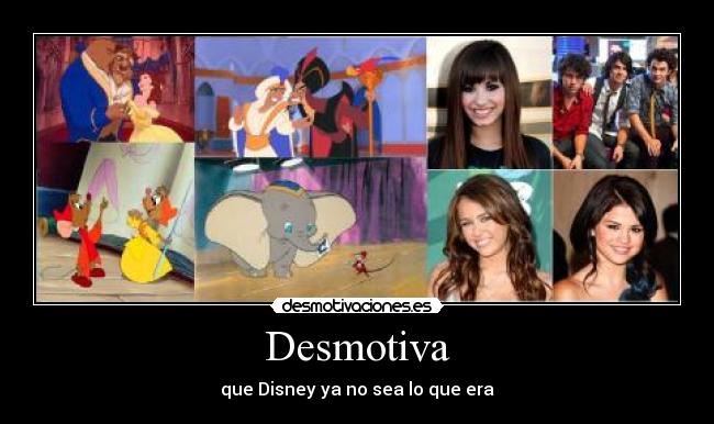 Desmotiva - que Disney ya no sea lo que era