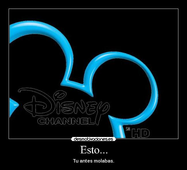 Esto... - Tu antes molabas.