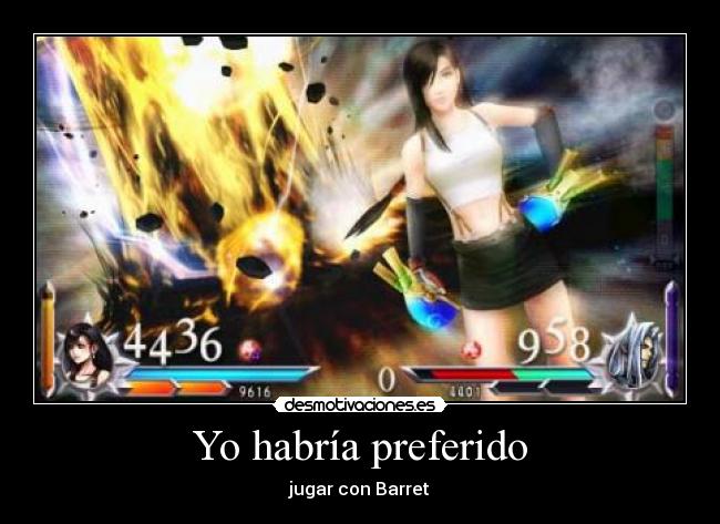 Yo habría preferido - jugar con Barret