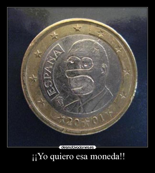 ¡¡Yo quiero esa moneda!! - 