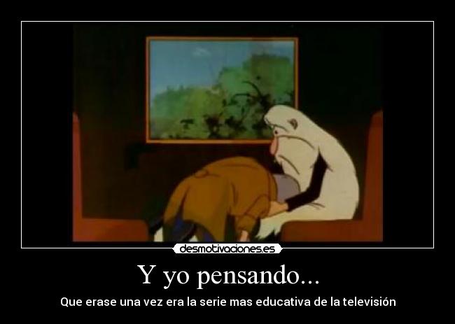 Y yo pensando... - 