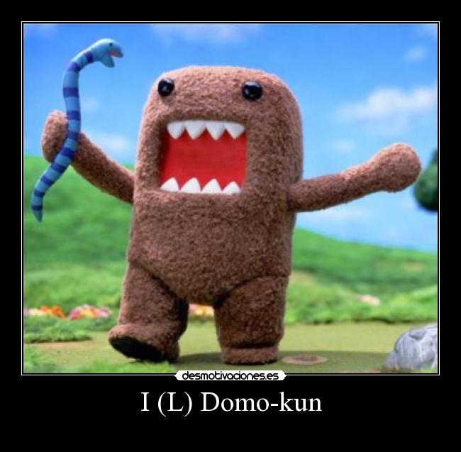 I (L) Domo-kun -