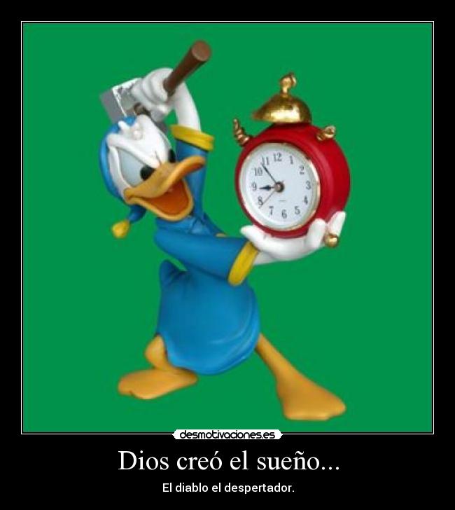 Dios creó el sueño... -