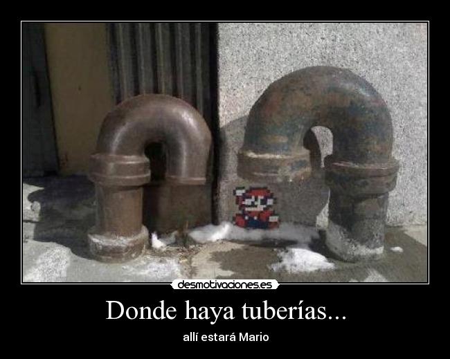 Donde haya tuberías... - allí estará Mario