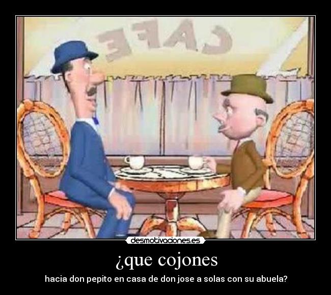 ¿que cojones - 