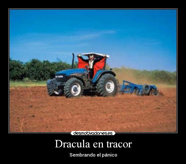 carteles dracula tractor siembra panico algunos calabcines voladores desmotivaciones
