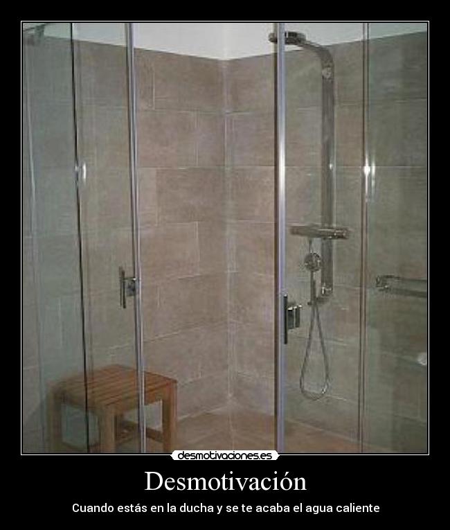 Desmotivación - Cuando estás en la ducha y se te acaba el agua caliente