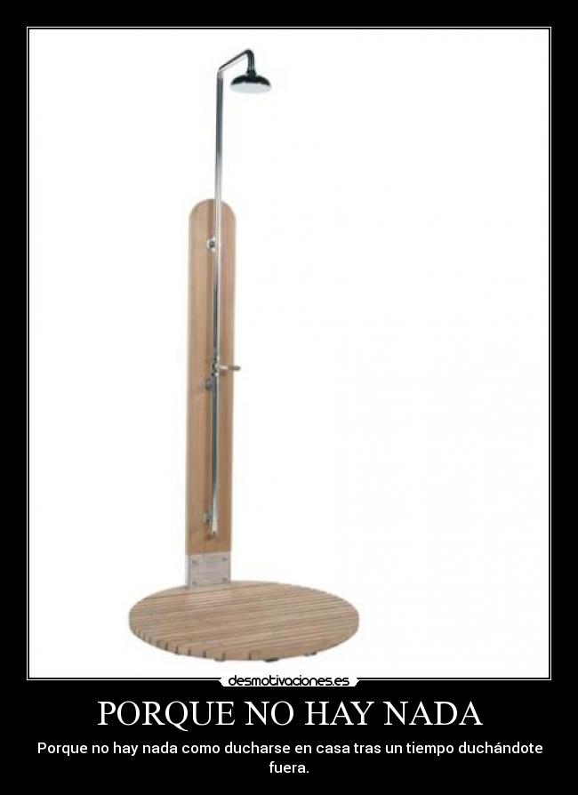 PORQUE NO HAY NADA - Porque no hay nada como ducharse en casa tras un tiempo duchándote fuera.