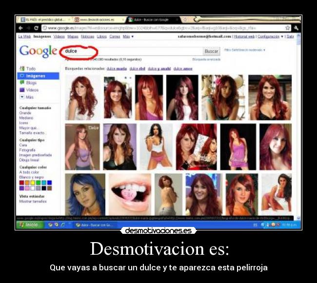 Desmotivacion es: - Que vayas a buscar un dulce y te aparezca esta pelirroja