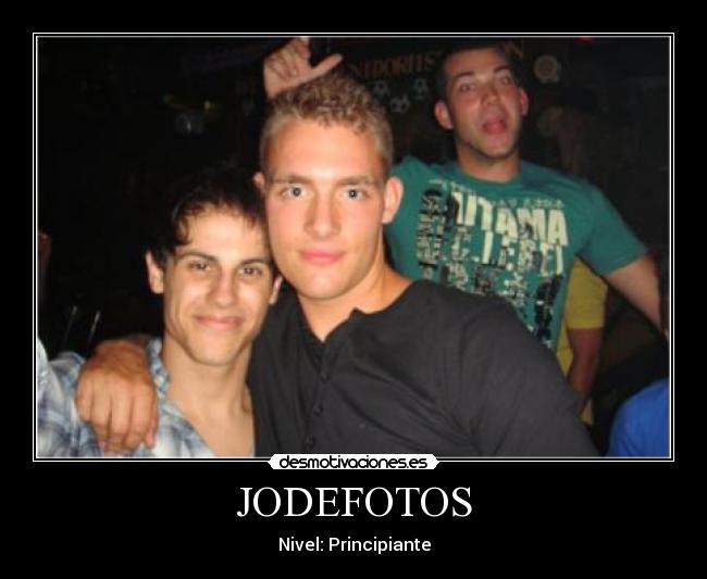 JODEFOTOS - Nivel: Principiante