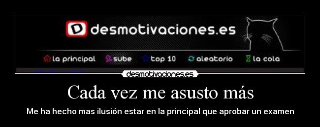 Cada vez me asusto más - Me ha hecho mas ilusión estar en la principal que aprobar un examen