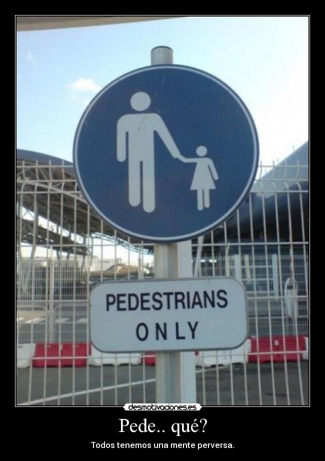 Pede.. qué? -