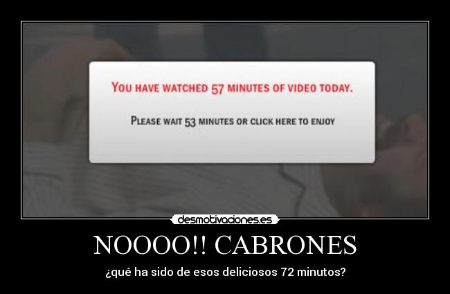 NOOOO!! CABRONES - ¿qué ha sido de esos deliciosos 72 minutos?