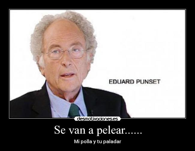 Se van a pelear...... -