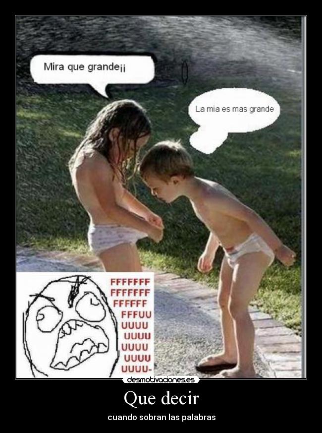 Que decir - cuando sobran las palabras