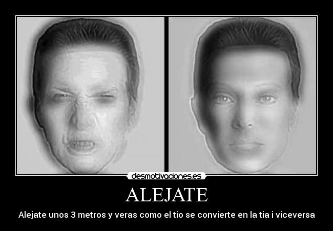 ALEJATE - Alejate unos 3 metros y veras como el tio se convierte en la tia i viceversa