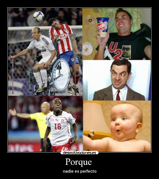 Porque - nadie es perfecto