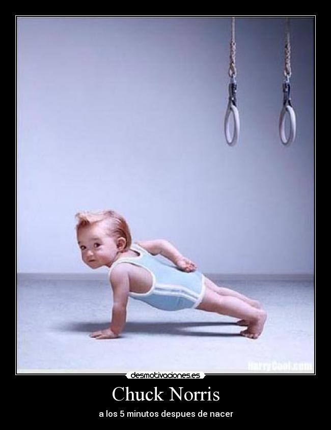 Chuck Norris - a los 5 minutos despues de nacer