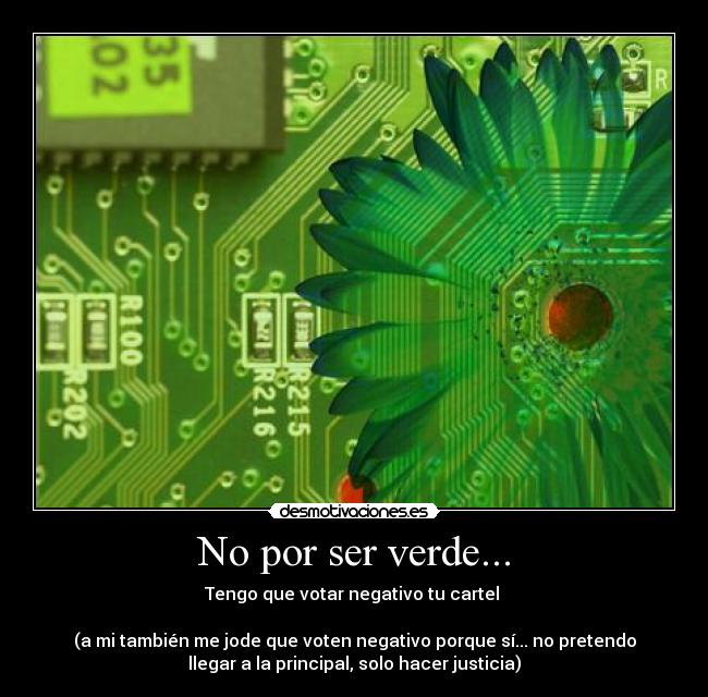No por ser verde... -
