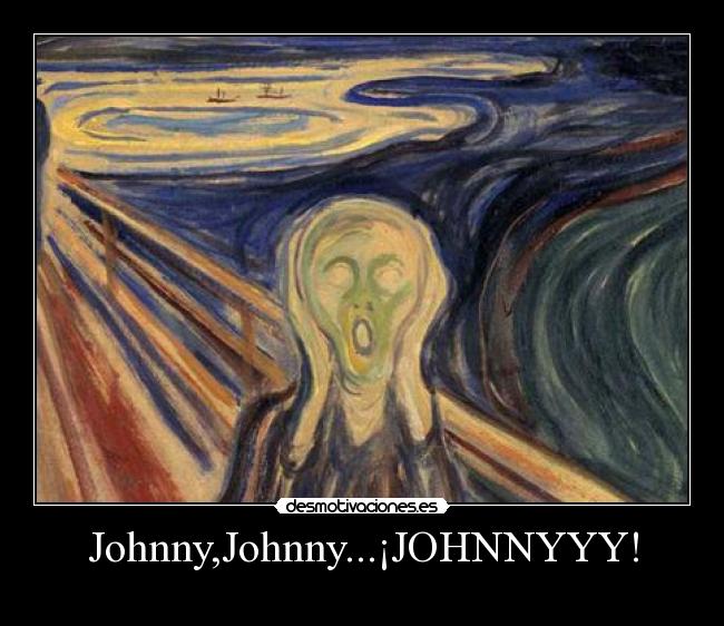 Johnny,Johnny...¡JOHNNYYY! - 