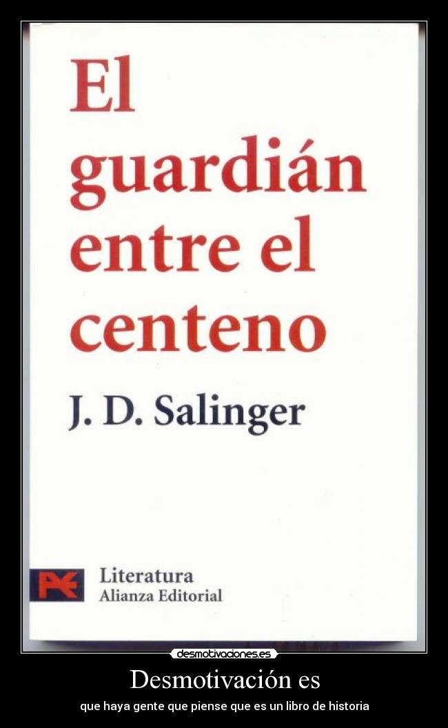 Desmotivación es - que haya gente que piense que es un libro de historia