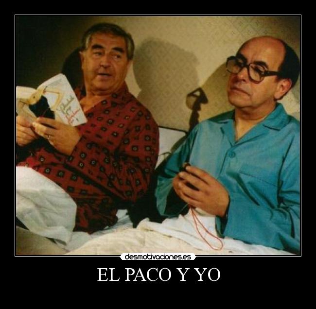 EL PACO Y YO -