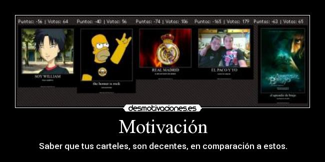 Motivación - Saber que tus carteles, son decentes, en comparación a estos.