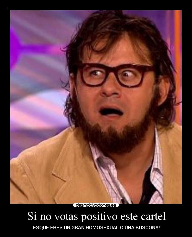 Si no votas positivo este cartel - 