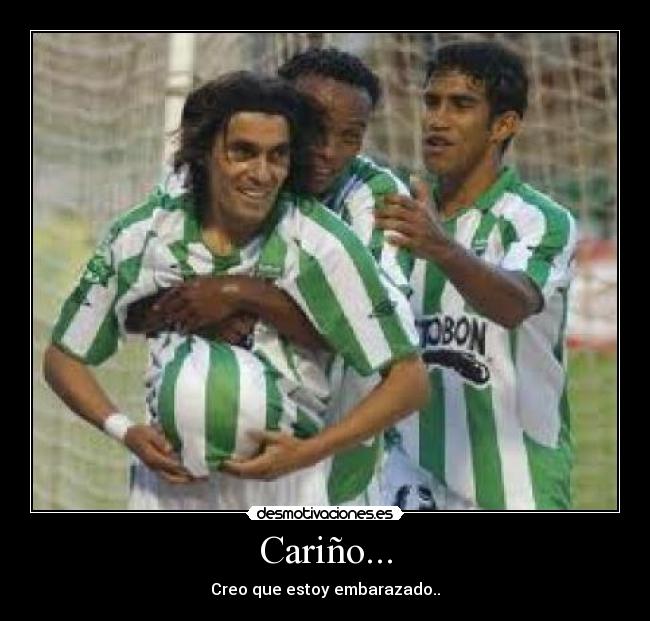 Cariño... - Creo que estoy embarazado..