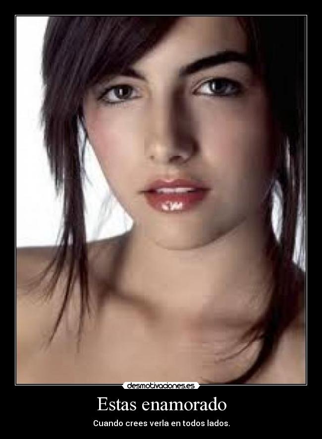 Estas enamorado - Cuando crees verla en todos lados.
