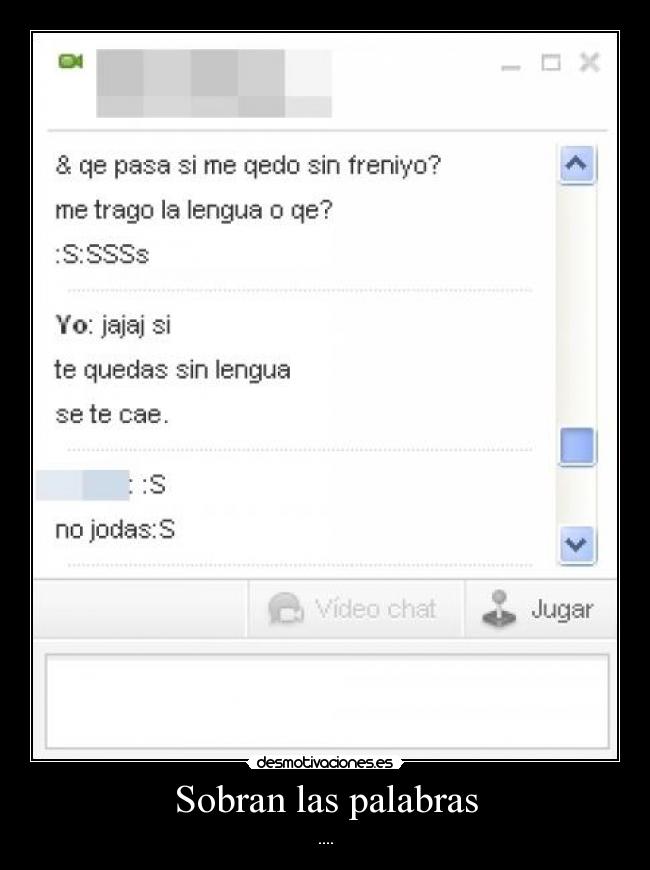 Sobran las palabras - ....