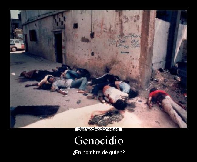 Genocidio - ¿En nombre de quien?