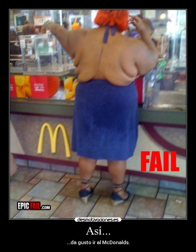 Así... - ...da gusto ir al McDonalds.