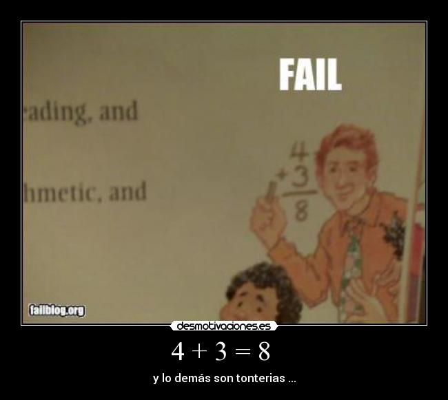 4 + 3 = 8  - y lo demás son tonterias ...