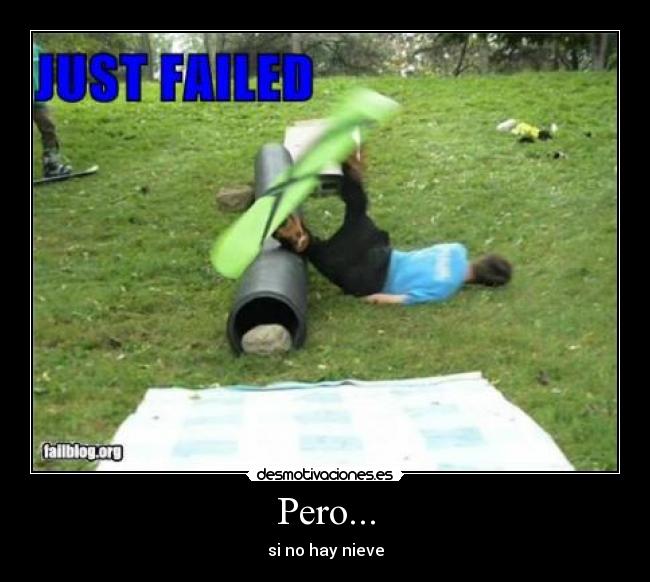 Pero... - si no hay nieve