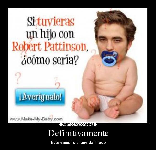 carteles robertpattinsonbebe desmotivaciones